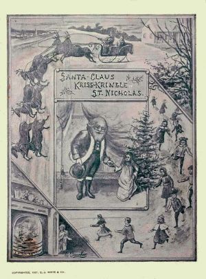 [Gutenberg 64100] • Santa Claus, Kriss Kringle, or St. Nicholas / Fully Illustrated.